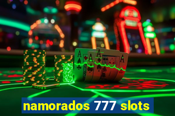 namorados 777 slots